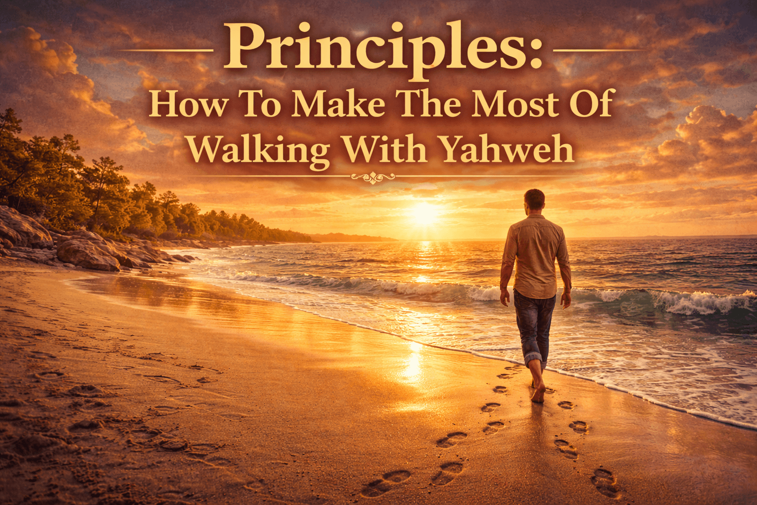 How to make the most of walking with Yahweh